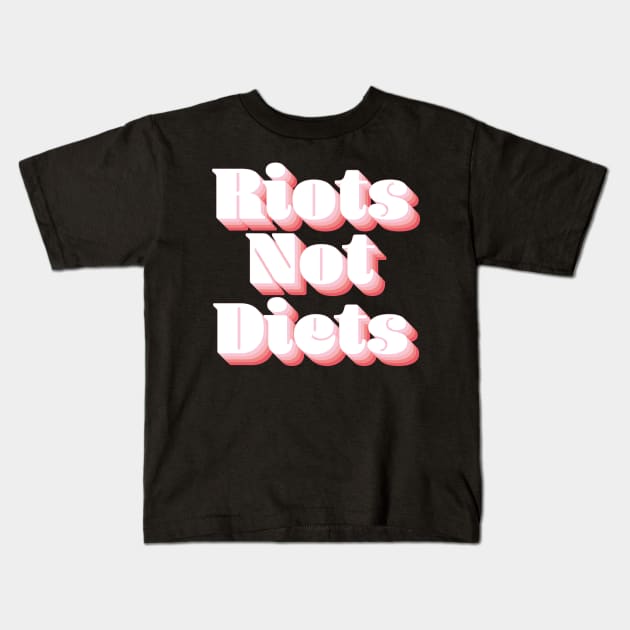 Riots Not Diets Kids T-Shirt by n23tees